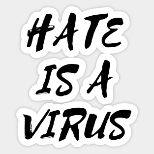 Hate is a Virus Sticker